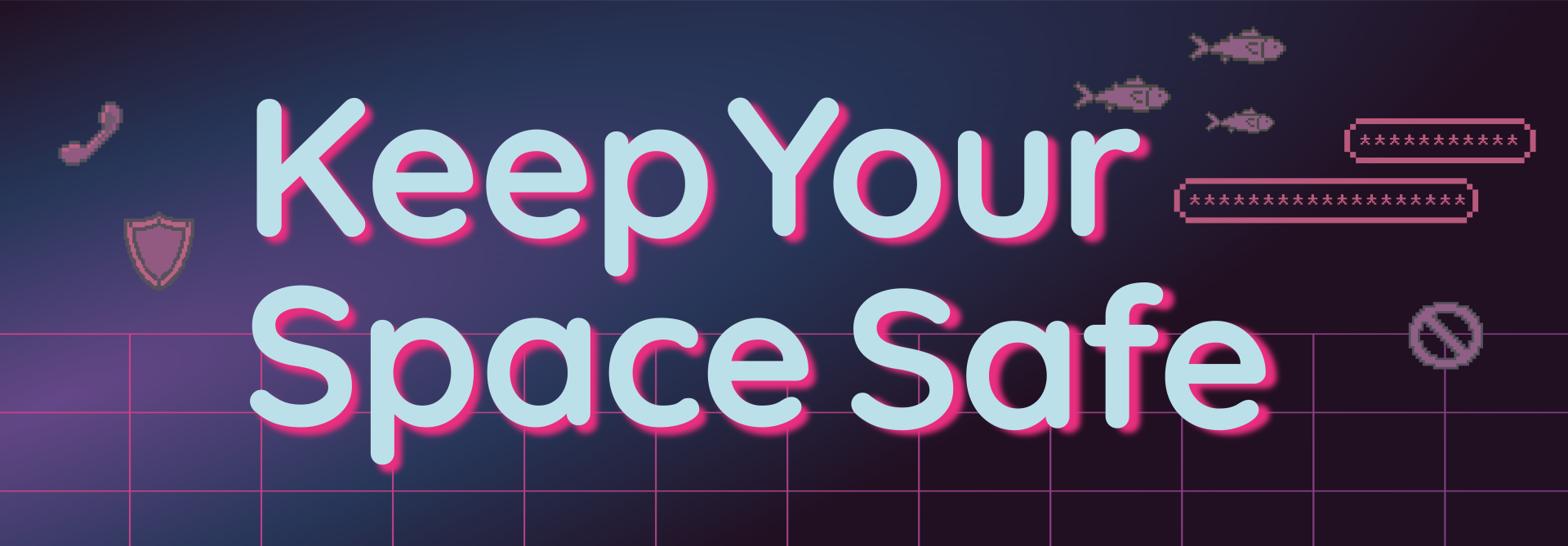 Keep your space safe